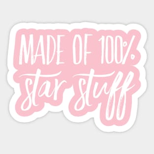 Made of 100% Star Stuff Sticker